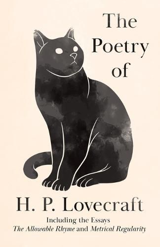 Cover image for The Poetry of H. P. Lovecraft: Including the Essays 'The Allowable Rhyme' and 'Metrical Regularity