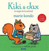 Cover image for Kiki & Jax: La magia de la amistad / Kiki & Jax: The Life-Changing Magic of Friendship