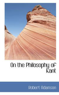 Cover image for On the Philosophy of Kant