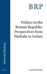 Cover image for Politics in the Roman Republic: Perspectives from Niebuhr to Gelzer