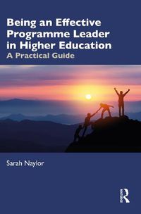 Cover image for Being an Effective Programme Leader in Higher Education: A Practical Guide