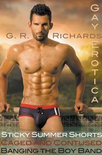 Cover image for Sticky Summer Shorts, Caged and Contused, Banging the Boy Band Gay Erotica