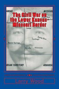 Cover image for The Civil War on the Lower Kansas-Missouri Border