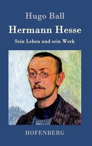 Hermann Hesse: Sein Leben und sein Werk