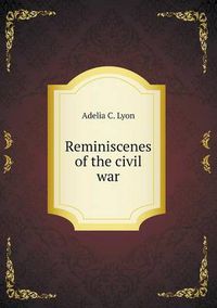 Cover image for Reminiscenes of the civil war