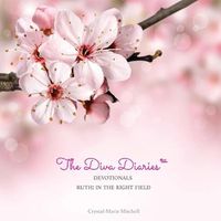 Cover image for The Diva Diaries(TM) Devotionals: Ruth In The Right Field