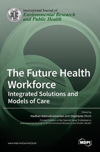 Cover image for The Future Health Workforce: Integrated Solutions and Models of Care