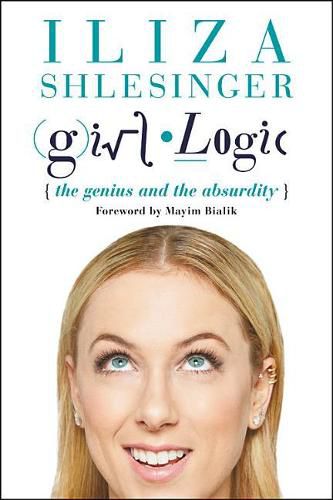 Cover image for Girl Logic: The Genius and the Absurdity