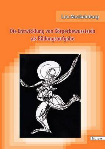 Cover image for Die Entwicklung von Koerperbewusstsein als Bildungsaufgabe