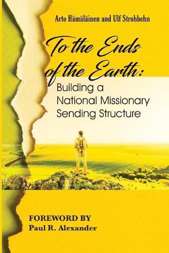 Cover image for To the Ends of the Earth: Building a National Missionary Sending Structure
