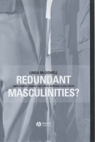 Cover image for Redundant Masculinities?: Employment Change and White Working Class Youth