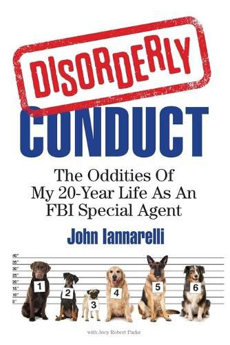 Cover image for Disorderly Conduct: The Oddities Of My 20-Year Life As An FBI Special Agent