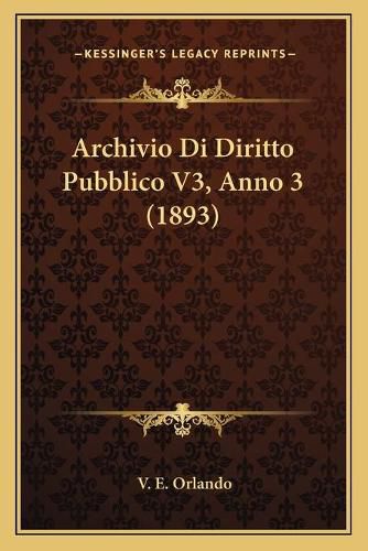 Cover image for Archivio Di Diritto Pubblico V3, Anno 3 (1893)