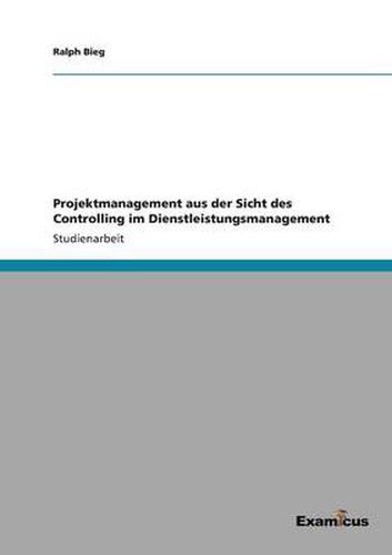 Cover image for Projektmanagement aus der Sicht des Controlling im Dienstleistungsmanagement