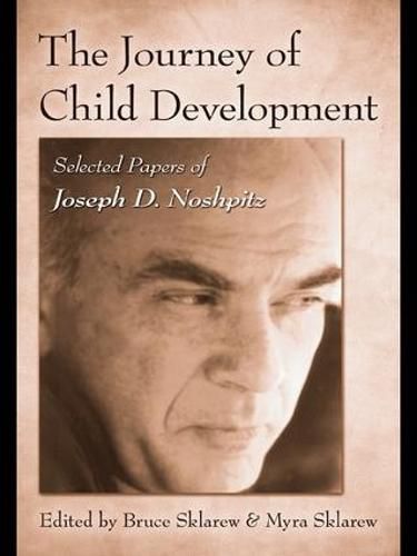 Cover image for The Journey of Child Development: Selected Papers of Joseph D. Noshpitz