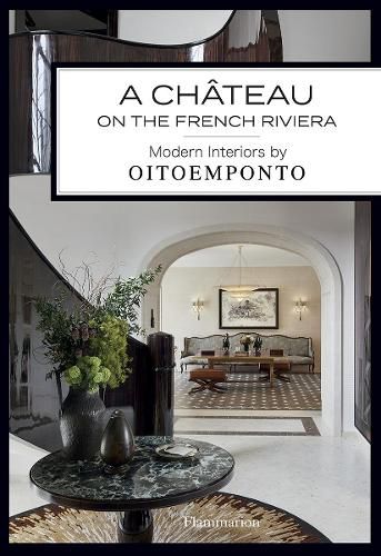 Cover image for A Chateau on the French Riviera: Modern Interiors by OITOEMPONTO