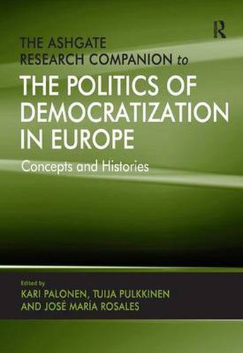 Cover image for The Ashgate Research Companion to the Politics of Democratization in Europe: Concepts and Histories