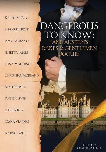 Dangerous to Know: Jane Austen's Rakes & Gentlemen Rogues