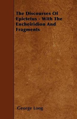 Cover image for The Discourses Of Epictetus - With The Encheiridion And Fragments