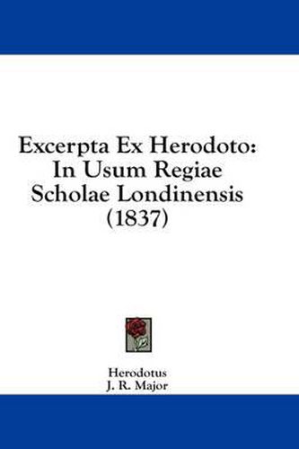 Cover image for Excerpta Ex Herodoto: In Usum Regiae Scholae Londinensis (1837)