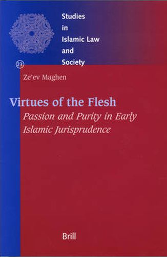 Cover image for Virtues of the Flesh - Passion and Purity in Early Islamic Jurisprudence