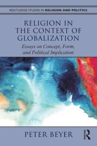 Cover image for Religion in the Context of Globalization: Essays on Concept, Form, and Political Implication