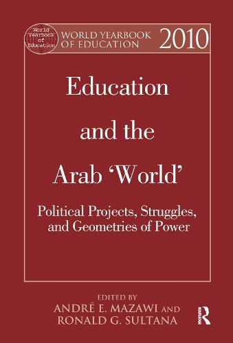 Cover image for World Yearbook of Education 2010: Education and the Arab 'World': Political Projects, Struggles, and Geometries of Power