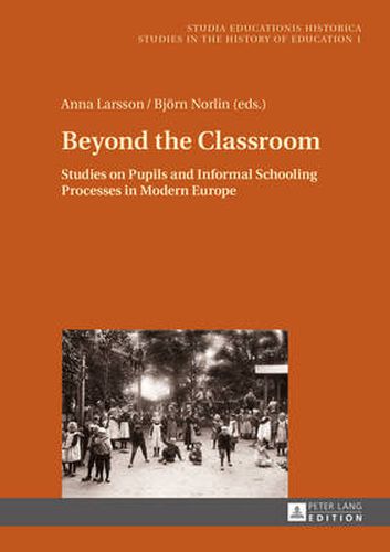 Cover image for Beyond the Classroom: Studies on Pupils and Informal Schooling Processes in Modern Europe