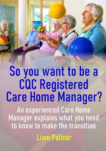 Cover image for So you want to be a CQC Registered Care Home Manager?