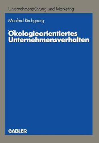 Cover image for OEkologieorientiertes Unternehmensverhalten: Typologien Und Erklarungsansatze Auf Empirischer Grundlage