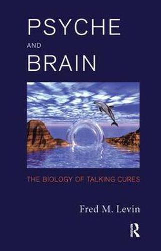 Cover image for Psyche and Brain: The Biology of Talking Cures