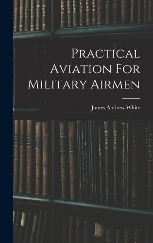 Cover image for Practical Aviation For Military Airmen