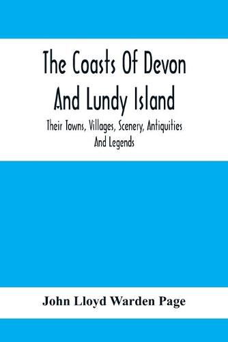 Cover image for The Coasts Of Devon And Lundy Island; Their Towns, Villages, Scenery, Antiquities And Legends