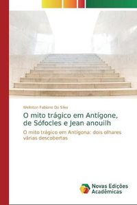 Cover image for O mito tragico em Antigone, de Sofocles e Jean anouilh