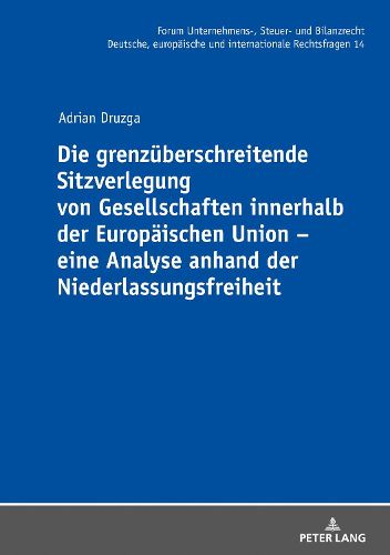 Cover image for Die Grenzueberschreitende Sitzverlegung Von Gesellschaften Innerhalb Der Europaeischen Union - Eine Analyse Anhand Der Niederlassungsfreiheit
