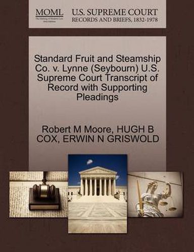 Cover image for Standard Fruit and Steamship Co. V. Lynne (Seybourn) U.S. Supreme Court Transcript of Record with Supporting Pleadings