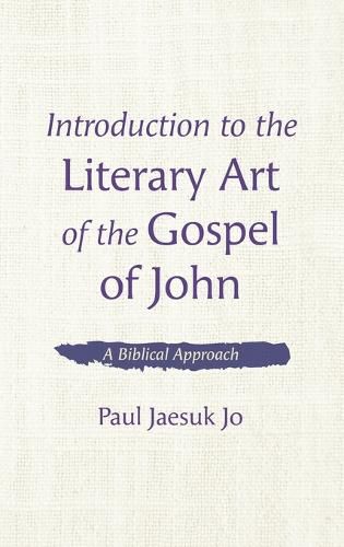 Cover image for Introduction to the Literary Art of the Gospel of John: A Biblical Approach