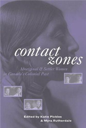 Cover image for Contact Zones: Aboriginal and Settler Women in Canada's Colonial Past