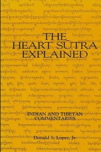 The Heart Sutra Explained: Indian and Tibetan Commentaries