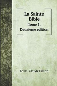 Cover image for La Sainte Bible: Tome 1. Deuxieme edition