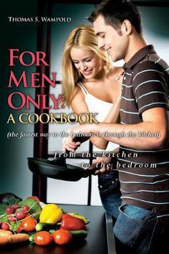 Cover image for For Men Only: A Cookbook (the fastest way to the bedroom is through the kitchen)