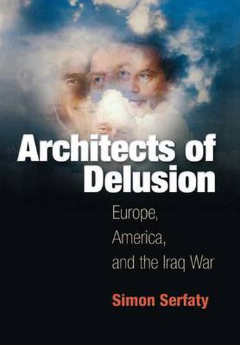 Cover image for Architects of Delusion: Europe, America, and the Iraq War