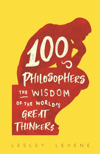 Cover image for 100 Philosophers: The Wisdom of the World's Great Thinkers
