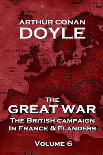 The British Campaign in France and Flanders - Volume 6: The Great War by Arthur Conan Doyle