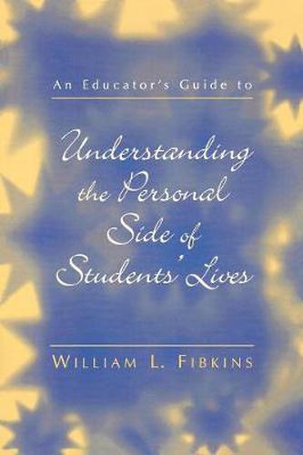 Cover image for An Educator's Guide to Understanding the Personal Side of Students' Lives