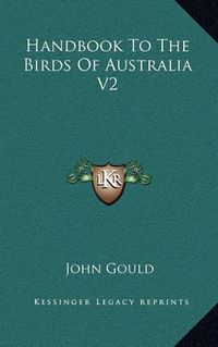 Cover image for Handbook to the Birds of Australia V2