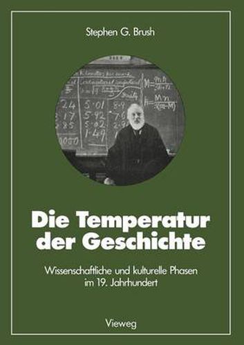 Cover image for Die Temperatur Der Geschichte: Wissenschaftliche Und Kulturelle Phasen Im 19. Jahrhundert