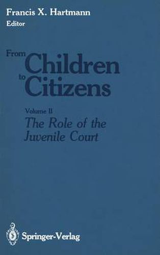 Cover image for From Children to Citizens: Volume II: The Role of the Juvenile Court