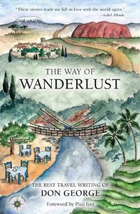 Cover image for The Way of Wanderlust: The Best Travel Writing of Don George