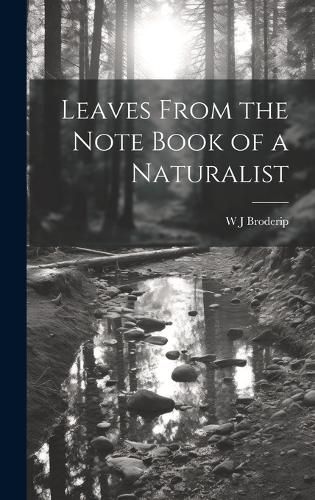 Cover image for Leaves From the Note Book of a Naturalist